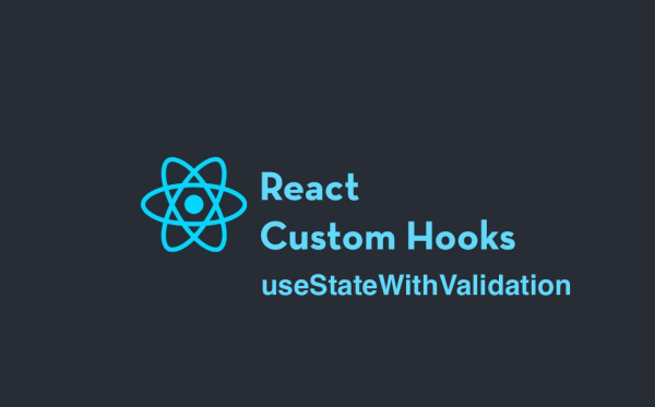React Custom Hook: useStateWithValidation